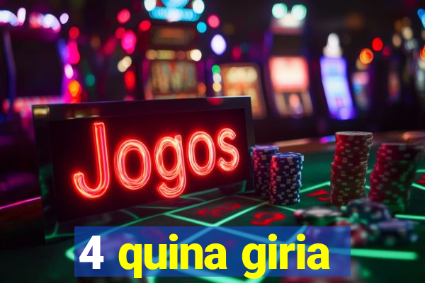 4 quina giria